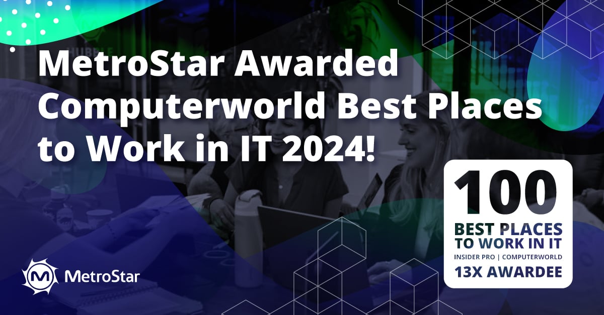 White text reads, MetroStar Awarded Computerworld's Best Places to Work in IT List. 