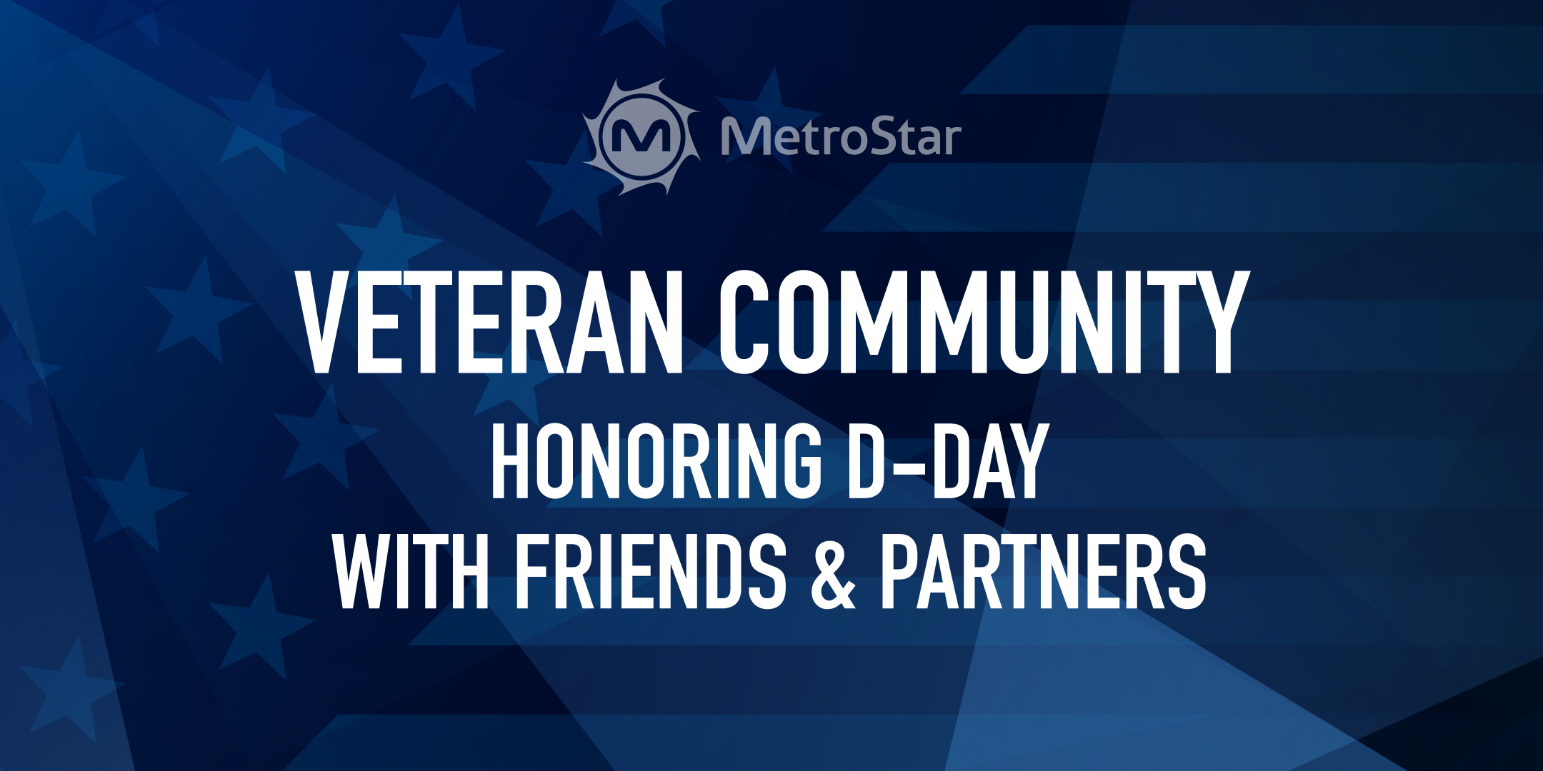 blue background with white overlay of American flag. Text reads: Veteran Community, Honoring D-Day with Friends and Partners