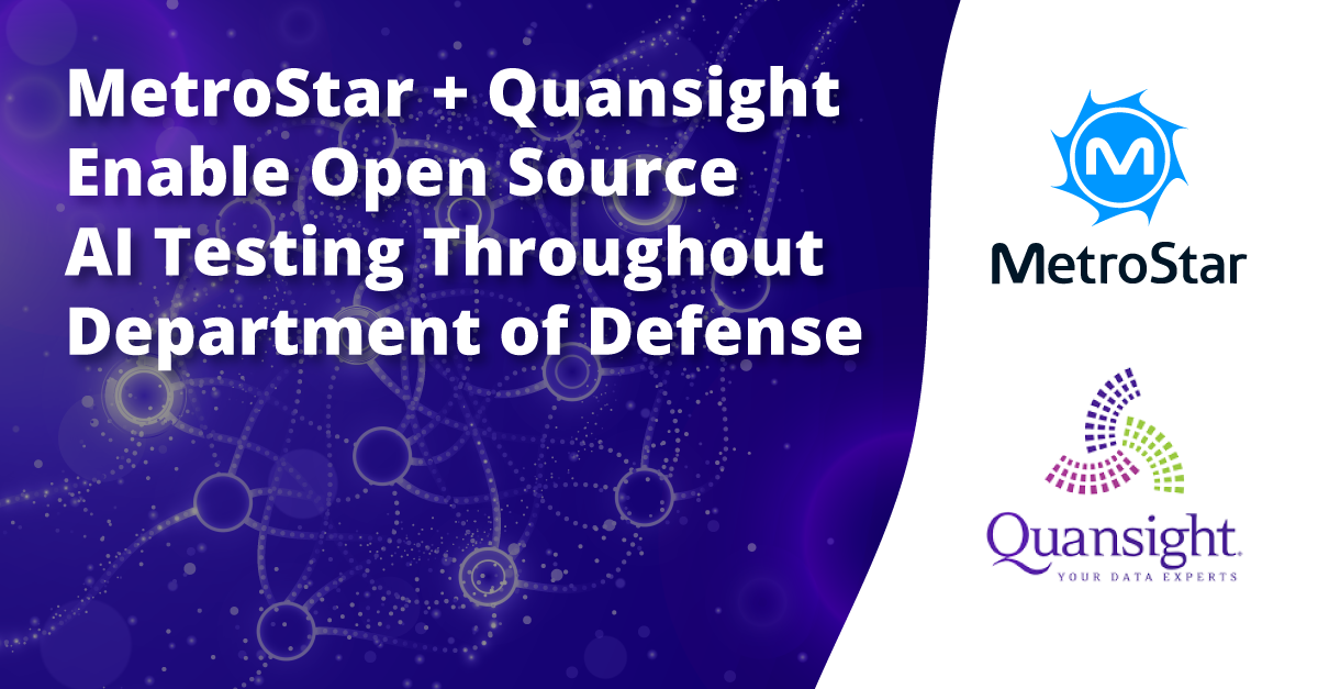 MetroStar and Quansight Enable Open Source AI Testing Throughout DoD