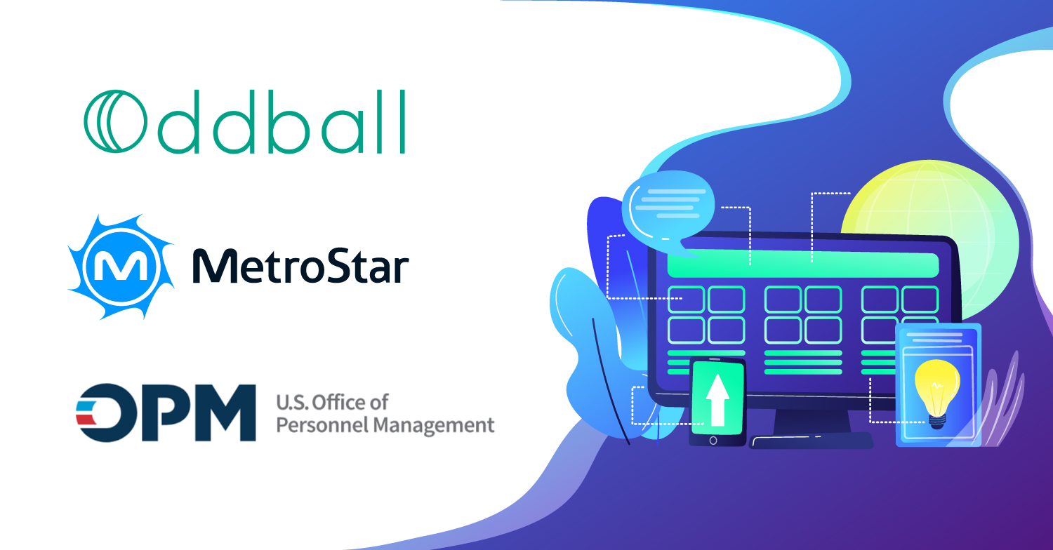 Tech Leaders Oddball and MetroStar Support $7M, 2-Year OPM Modernization