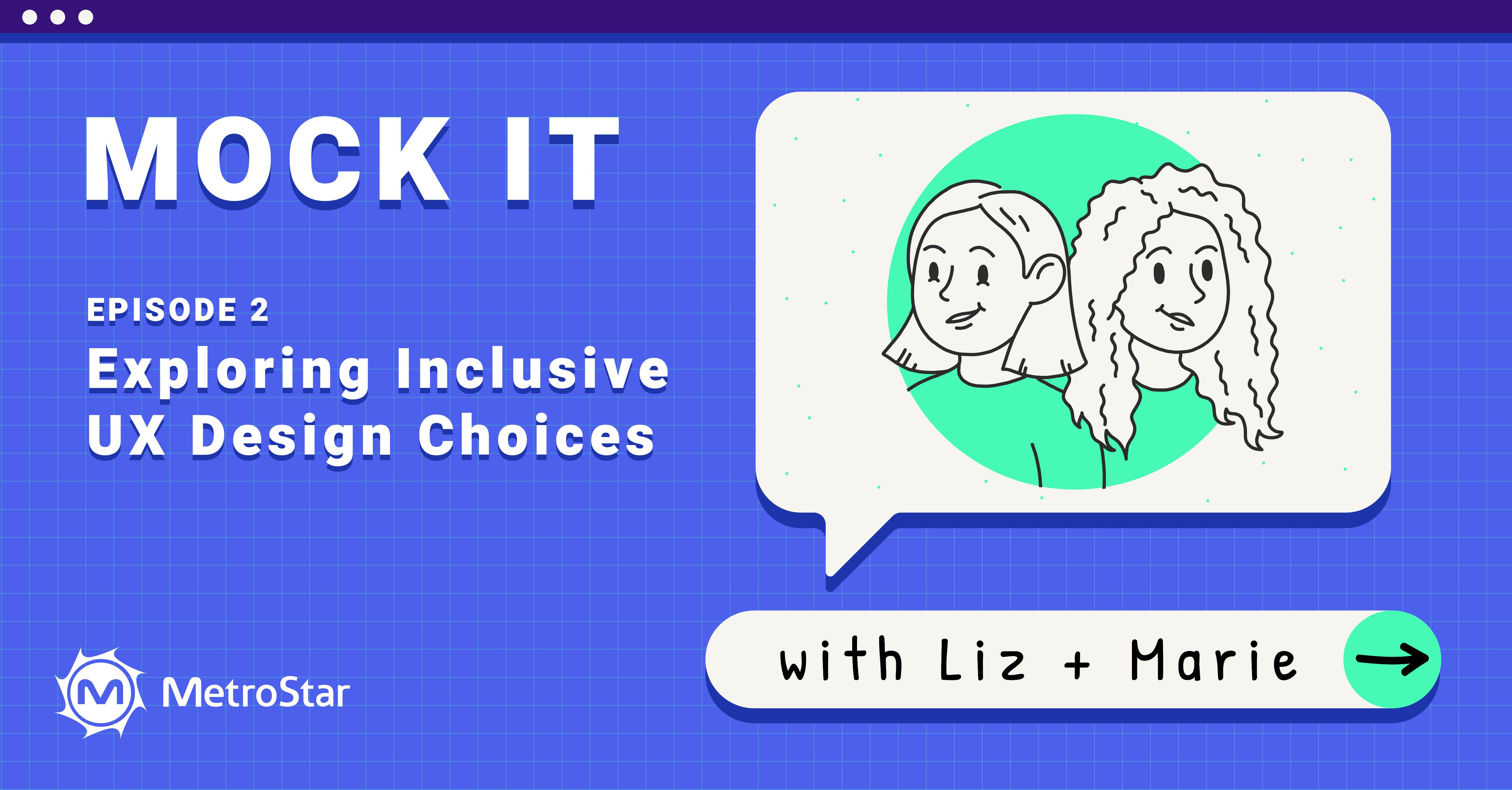 Mock IT podcast logo of Liz and Marie drawing. Text reads: Exploring Inclusive UX Design Choices 