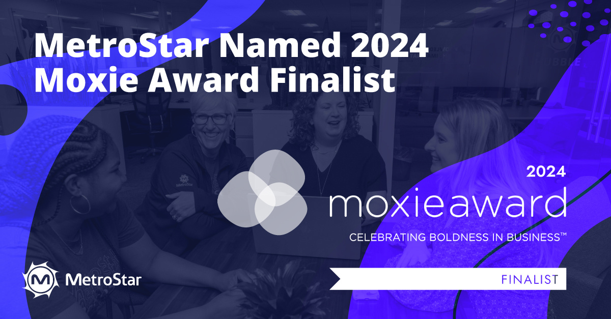 MetroStar Named Finalist in Moxie Awards