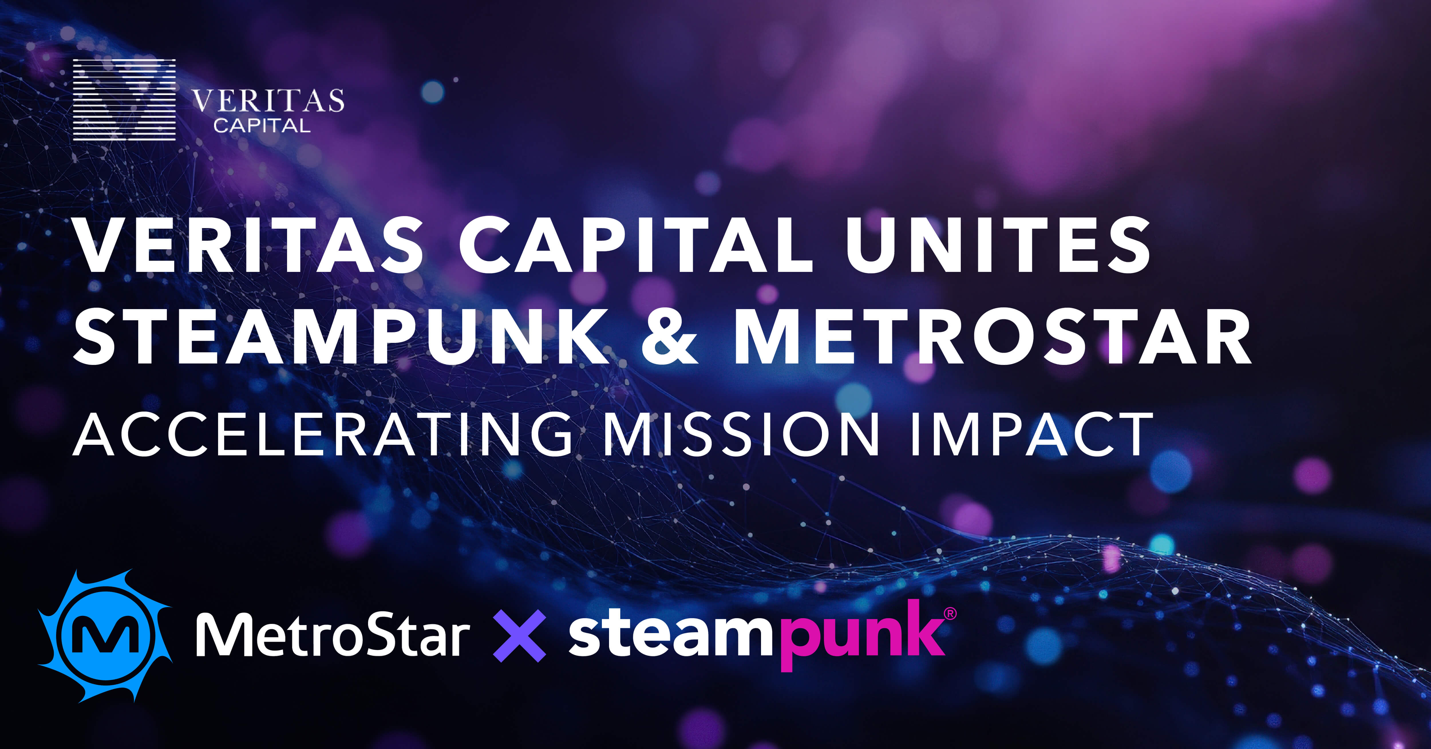 Veritas Capital Unites Steampunk and MetroStar, Accelerating Mission Impact