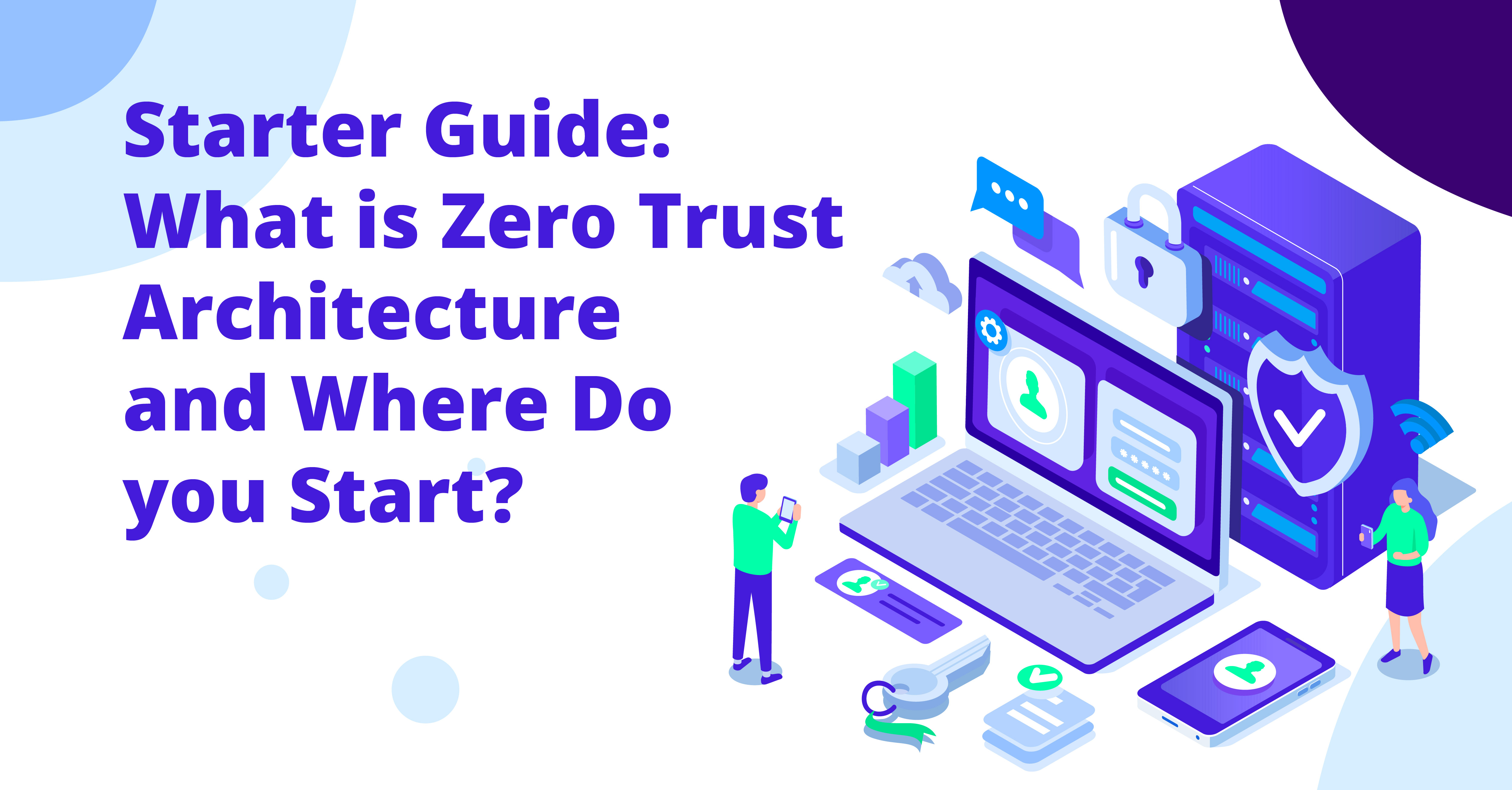text reads starter guide: what is zero trust architecture  and where do you start? 